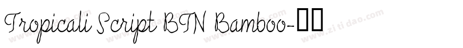 Tropicali Script BTN Bamboo字体转换
